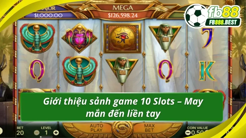 Tìm hiểu sảnh game 10 slots đẳng cấp hàng đầu