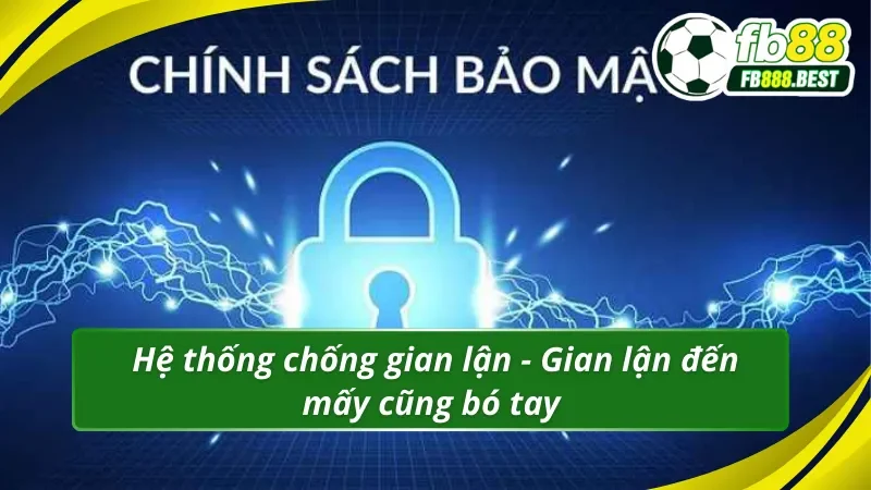 Chính sách bảo mật Fb88 với bộ lọc gian lận thép