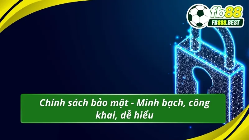 Chính sách bảo mật FB88 minh bạch trong từng hành động 