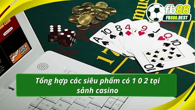 Tổng hợp các siêu phẩm có 1 0 2 tại sảnh Club J