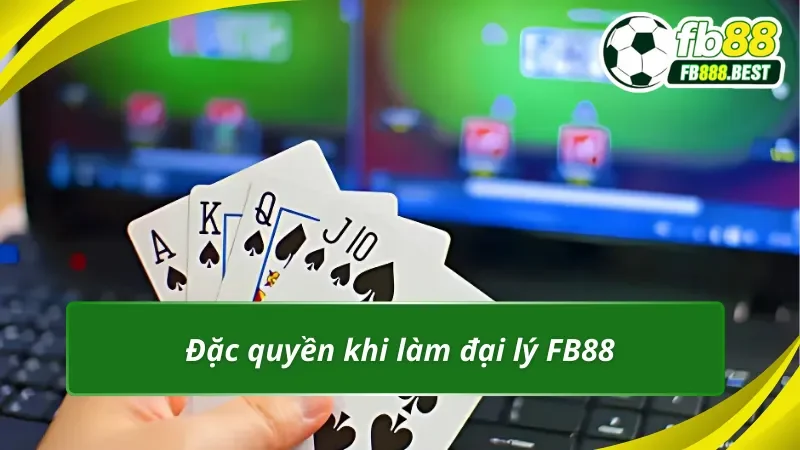 Các đặc quyền chỉ dành riêng cho đại lý FB88