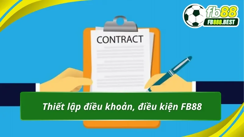 Cần thiết khi quy định điều khoản, điều kiện FB88