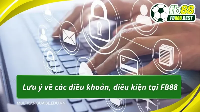 Lưu ý về nội dung điều khoản, điều kiện FB88
