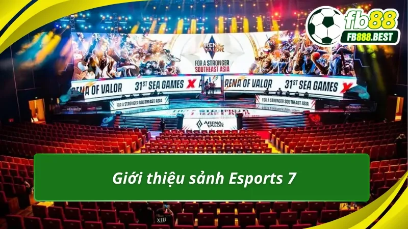 Thông tin chung về sảnh Esports 7 tại FB88
