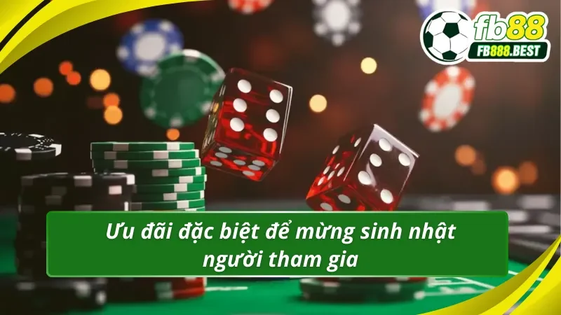 Khuyến mãi đặc biệt mừng sinh nhật người chơi tại nhà cái