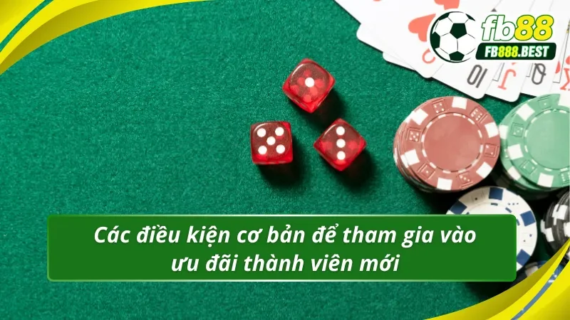 Điều kiện cần thiết để tham gia khuyến mãi thành viên mới