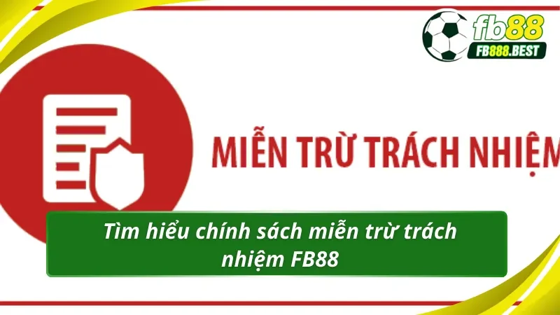 Miễn trừ trách nhiệm FB88 giúp bảo vệ nhà cái