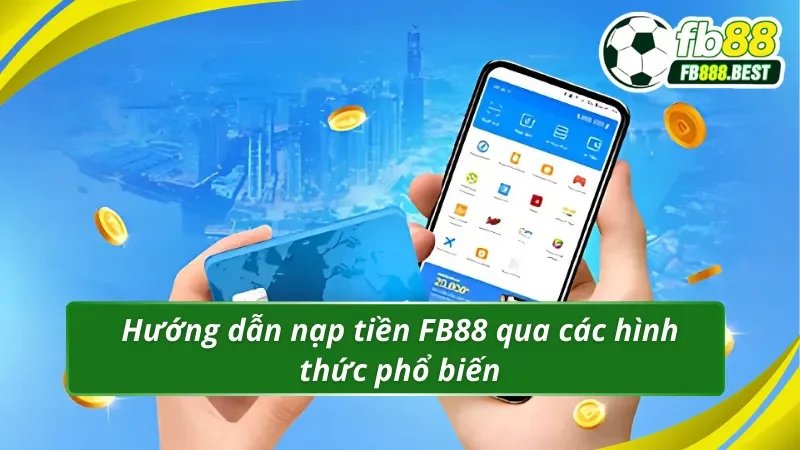 Hướng dẫn cách nạp tiền FB88 chi tiết cho người mới