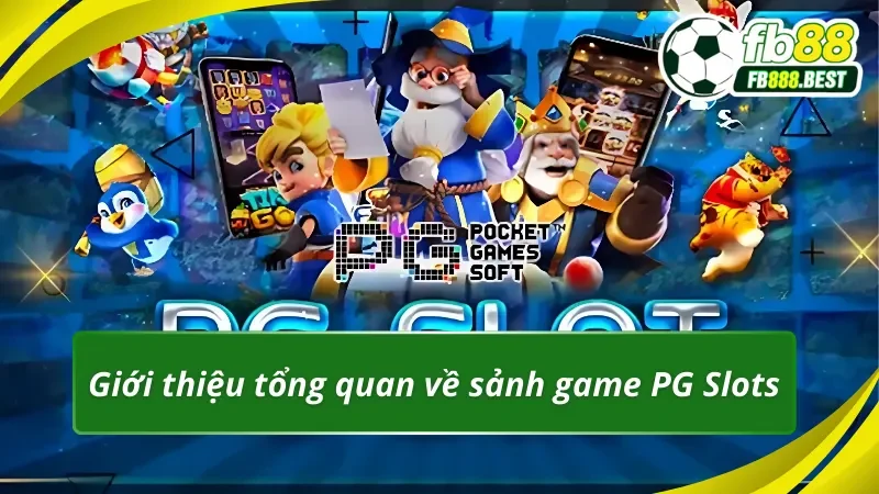 Giới thiệu tổng quan về sảnh game PG Slots