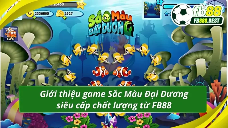 Tìm hiểu game đổi thưởng Sắc Màu Đại Dương tại FB88