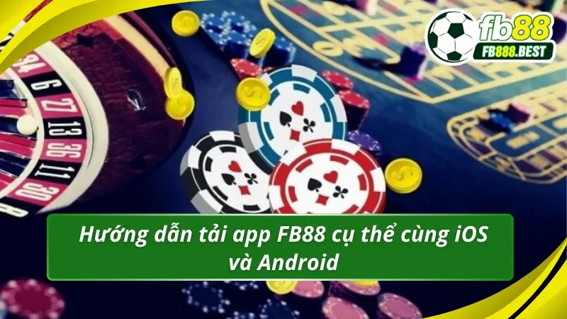 Hướng dẫn tải app FB88 cụ thể cho iOS và Android