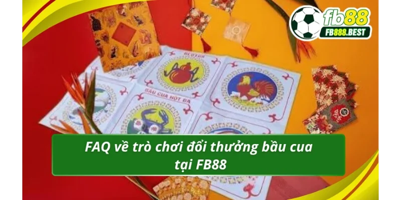 03 câu hỏi thường được đặt ra khi tham gia bầu cua FB88