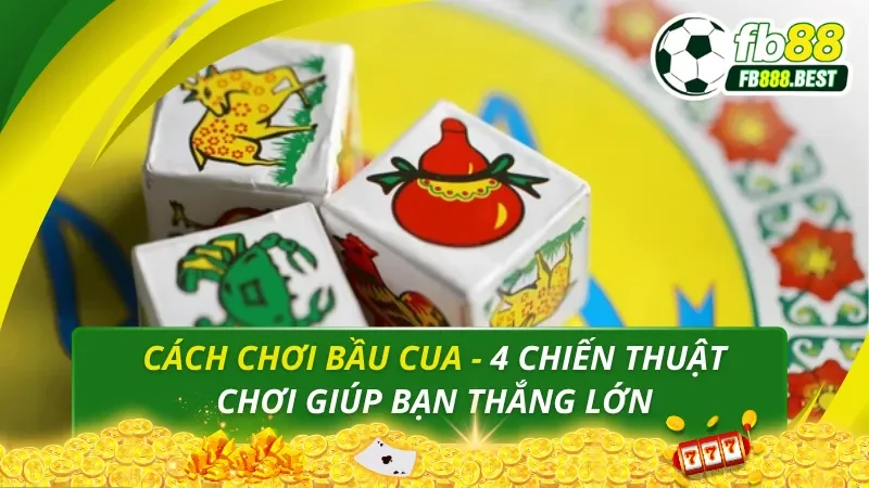 Cách Chơi Bầu Cua
