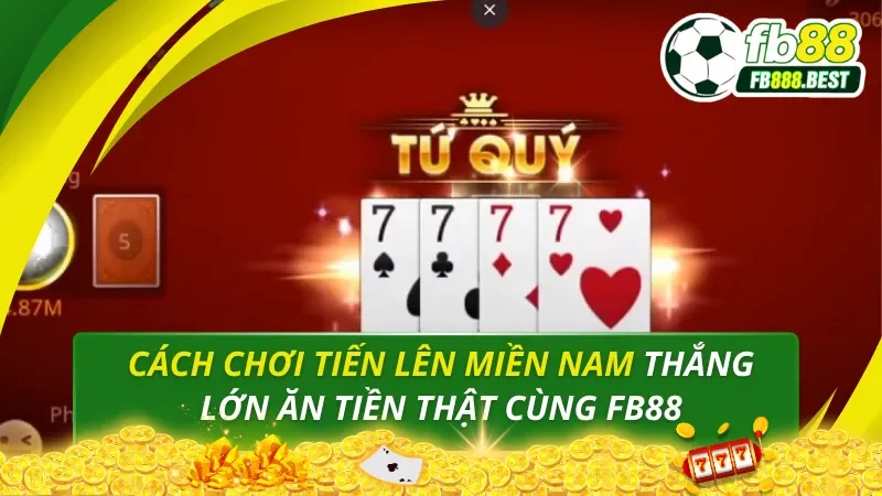 Cách chơi tiến lên miền nam