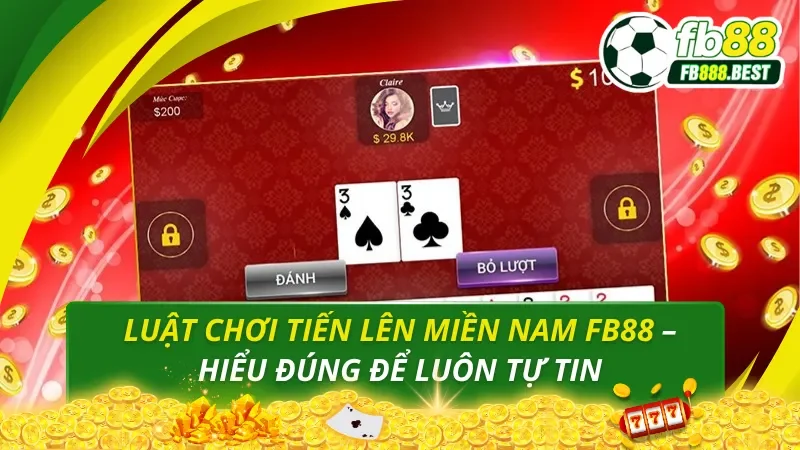 Luật Chơi Tiến Lên Miền Nam