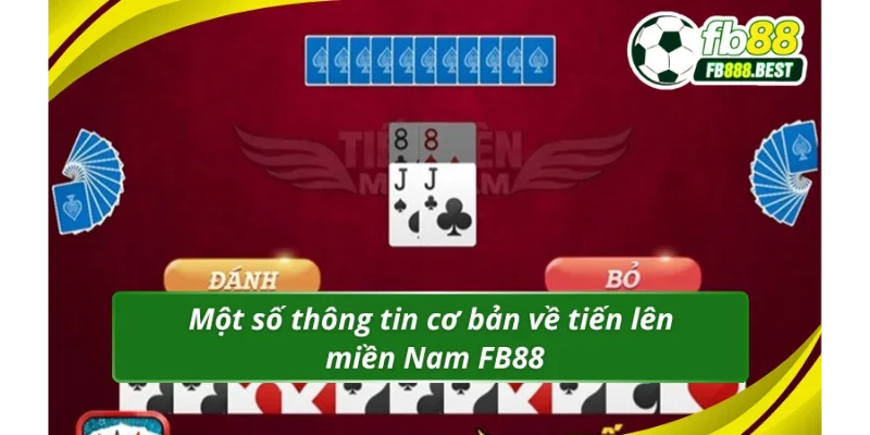 Giới thiệu game bài tiến lên miền Nam FB88