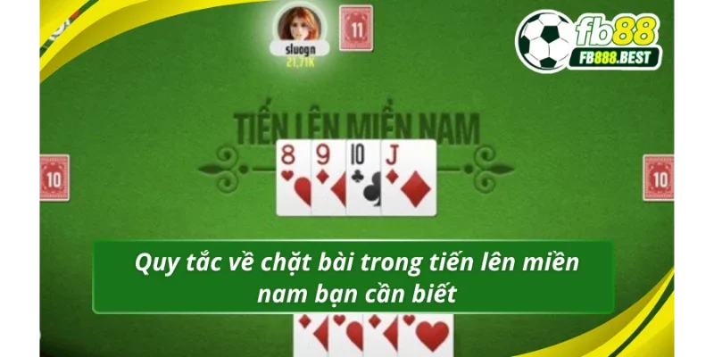 Quy tắc chặt bài trong tiến lên miền Nam FB88