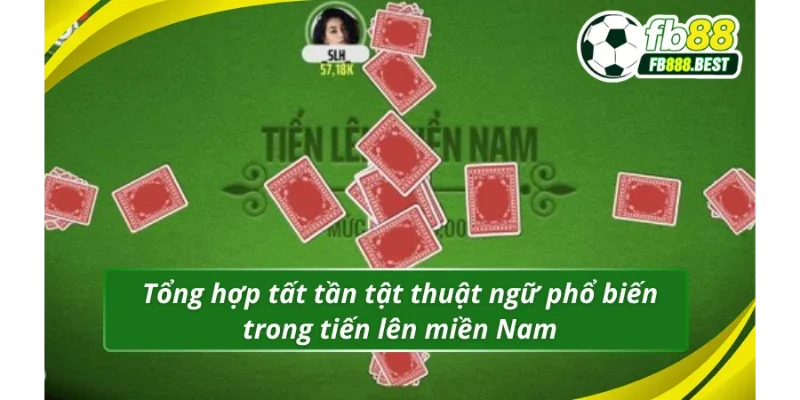 Thuật ngữ thông dụng trong tiến lên miền Nam FB88