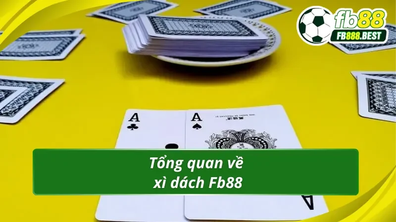 Giới thiệu sơ lược về game bài xì dách fb88
