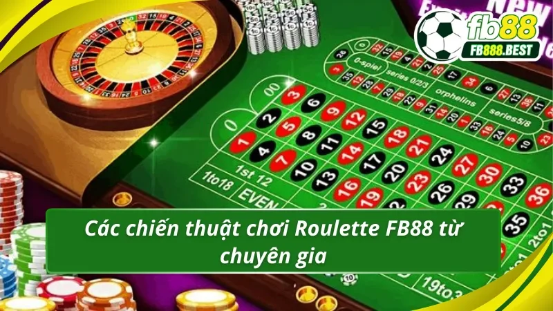 Các chiến thuật chơi Roulette FB88 từ chuyên gia