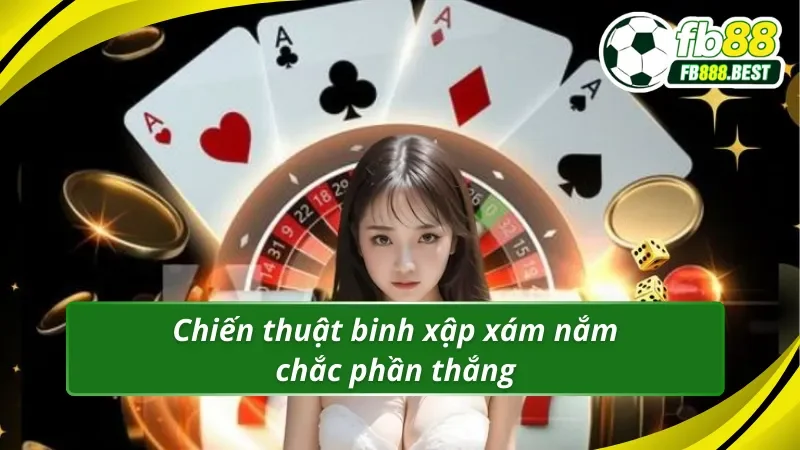 Chiến thuật binh xập xám dễ thắng cập nhật mới nhất 2025