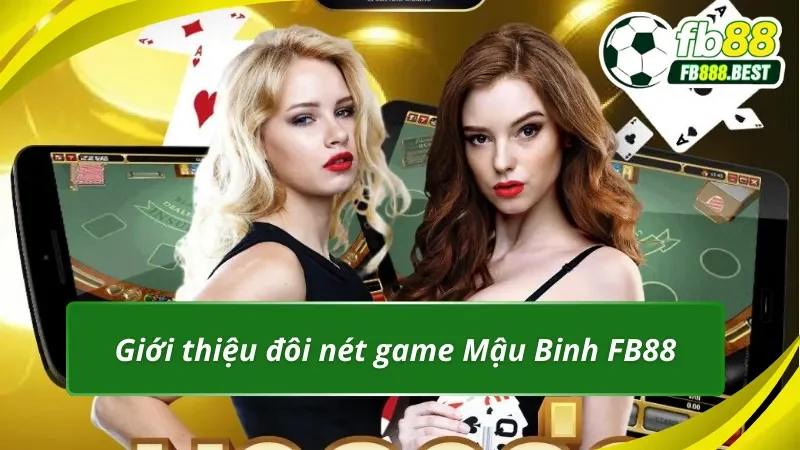 Giới thiệu đôi nét game Mậu Binh FB88