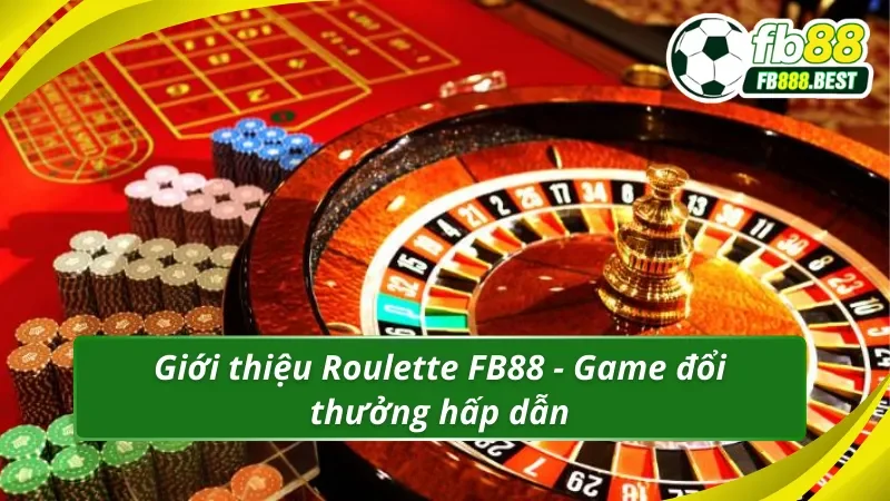 Roulette FB88 - Cá Cược Đỉnh Cao Với Vòng Quay May Mắn