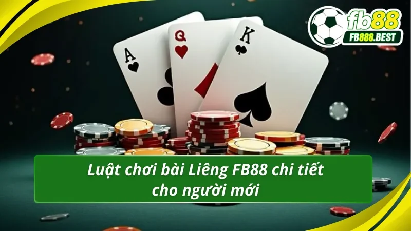 Luật chơi bài Liêng FB88 chi tiết cho người mới