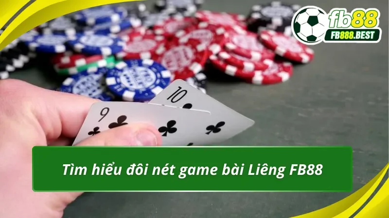 Tìm hiểu đôi nét game bài Liêng FB88